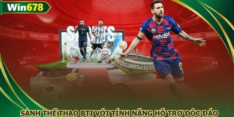 Sảnh thể thao BTI với tính năng hỗ trợ độc đáo 